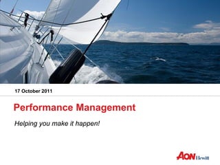 17 October 2011


Performance Management
Helping you make it happen!
 