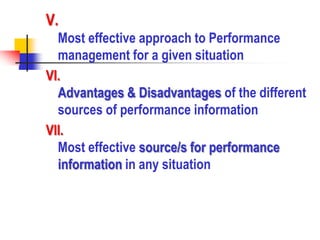 V.Most effective approach to Performance management for a given situationVI.Advantages & Disadvantages of the different sources of performance informationVII.Most effective source/s for performance information in any situation