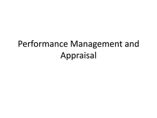 Performance Management and
         Appraisal
 