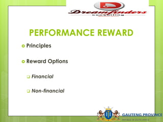 PERFORMANCE REWARD
 Principles
 Reward Options
 Financial
 Non-financial
 