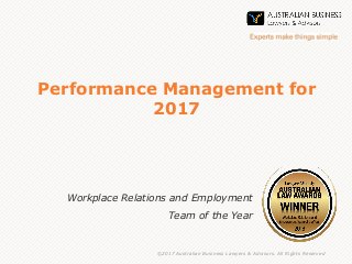 Performance Management for
2017
Workplace Relations and Employment
Team of the Year
©2017 Australian Business Lawyers & Advisors. All Rights Reserved
 