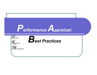 Human
Resources
Management
Performance Appraisal:
Best Practices
 
