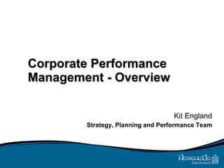 Corporate Performance Management - Overview Kit England Strategy, Planning and Performance Team 