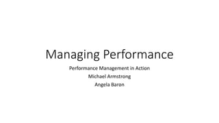 Managing Performance
Performance Management in Action
Michael Armstrong
Angela Baron
 