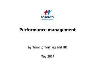 Performance management
by Toronto Training and HR
May 2014
 