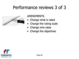 Performance reviews 3 of 3
AMENDMENTS
• Change what is rated
• Change the rating scale
• Change who rates
• Change the objectives

Page 28

 