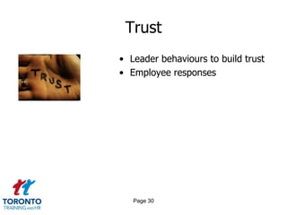 Trust
• Leader behaviours to build trust
• Employee responses

Page 30

 