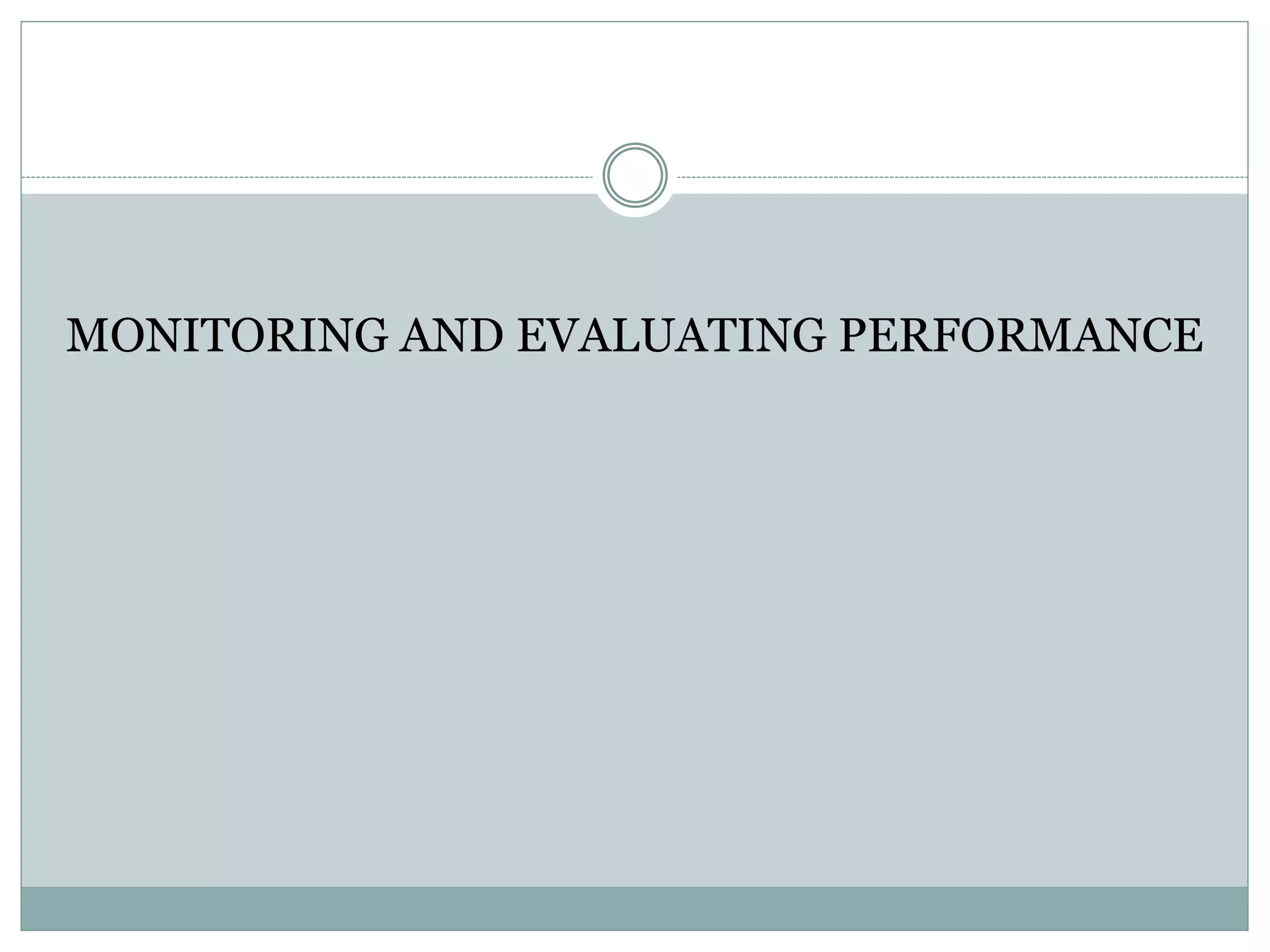 MONITORING AND EVALUATING PERFORMANCE
 