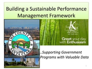 Building a Sustainable Performance Management Framework ..Supporting Government Programs with Valuable Data August 2011 1 