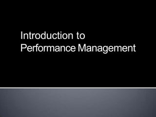Introduction to
Performance Management
 