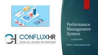 Performance
Management
System
CONFLUXHR
HTTPS://CONFLUXHR.COM/
 