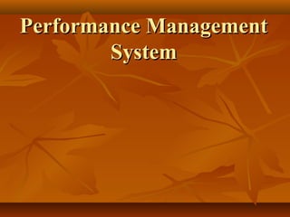 Performance ManagementPerformance Management
SystemSystem
 