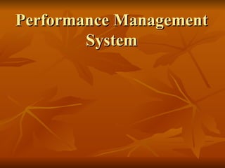 Performance Management
        System
 