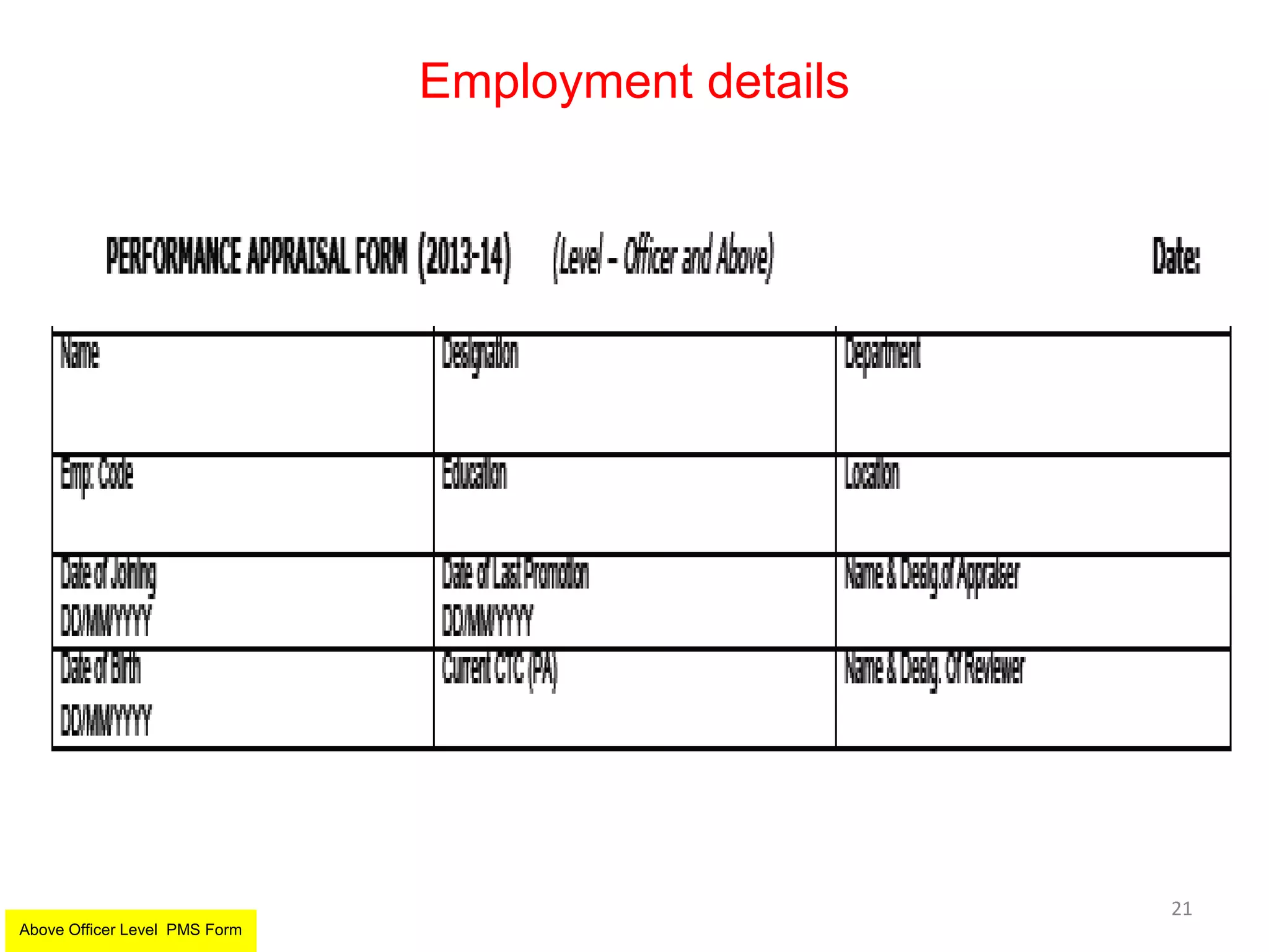 Employment details
21
Above Officer Level PMS Form
 