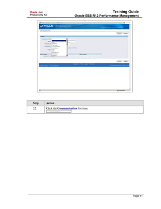 Training Guide
Oracle EBS R12 Performance Management
Step Action
22. Click the Communication list item.
Page 11
 