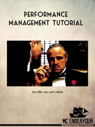 Performance
management tutorial
An offer you can’t refuse
 