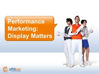 Performance Marketing: Display Matters 