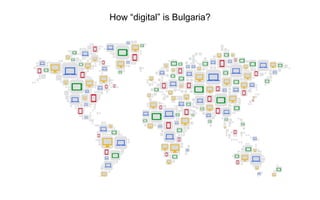 How “digital” is Bulgaria?
 