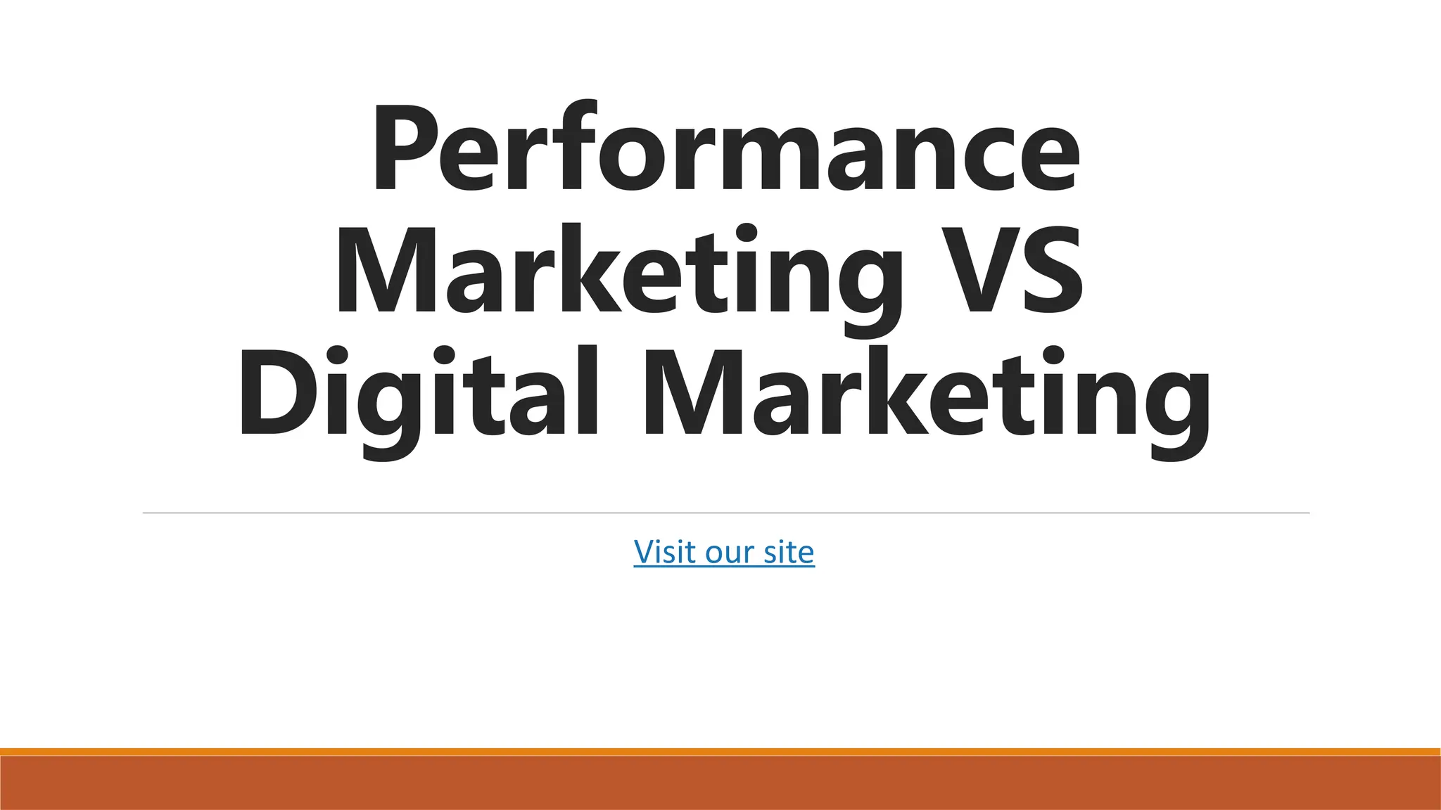 Performance
Marketing VS
Digital Marketing
Visit our site
 