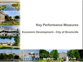 Key Performance Measures

Economic Development - City of Brockville
 