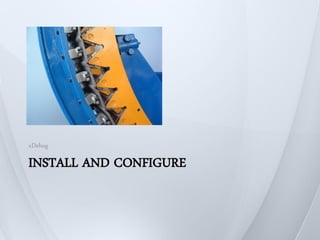 xDebug

INSTALL AND CONFIGURE
 