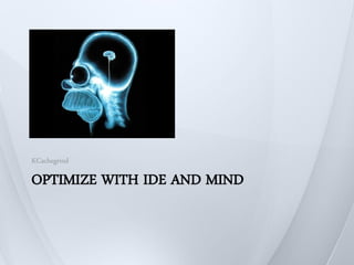 KCachegrind

OPTIMIZE WITH IDE AND MIND
 