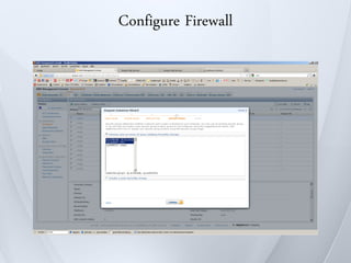 Configure Firewall
 