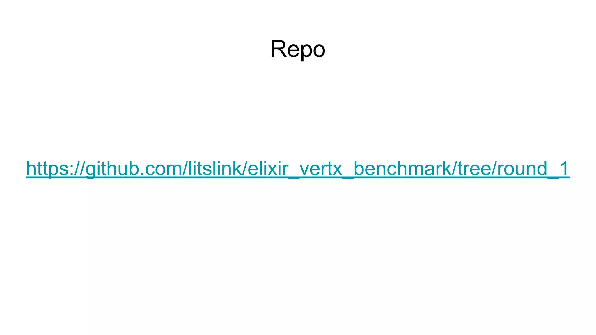 Repo
https://github.com/litslink/elixir_vertx_benchmark/tree/round_1
 