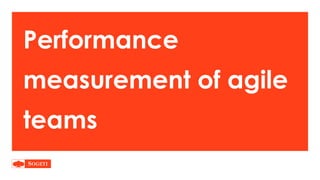 Performance
measurement of agile
teams
 
