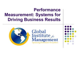 Performance Measurement: Systems for Driving Business Results 