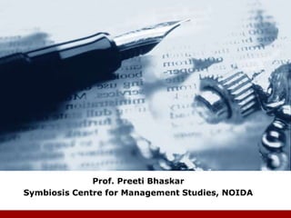 Company
LOGO
Prof. Preeti Bhaskar
Symbiosis Centre for Management Studies, NOIDA
 