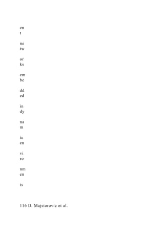 en
t
ne
tw
or
ks
em
be
dd
ed
in
dy
na
m
ic
en
vi
ro
nm
en
ts
116 D. Majstorovic et al.
 