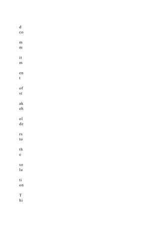 d
co
m
m
it
m
en
t
of
st
ak
eh
ol
de
rs
to
th
e
so
lu
ti
on
T
hi
 