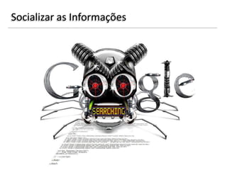 Socializar as Informações
 