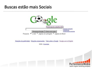 Buscas estão mais Sociais
 