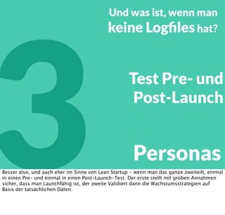 3

Personas
Wenn ich Personas habe ordne ich sie, ebenfalls wieder in Excel, den Requests zu - im
konkreten Fall bekommen die Nutzer, die ein bestimmtes Video anschauen, zu diesem Video
begleitend Informationen wie Texte, Schauspieler etc.
Am Ende habe ich eine Liste von Requests und deren Anzahl, die von den Personas
durchgeführt werden.
 