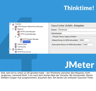 4 JMeter
Unrat gibt es trotzdem, siehe hier die diversen nicht erkannten JS-Files. Wenn sie statisch
sind können sie im Regelfall gelöscht werden.
 