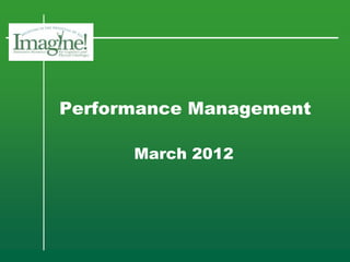Performance Management

      March 2012
 
