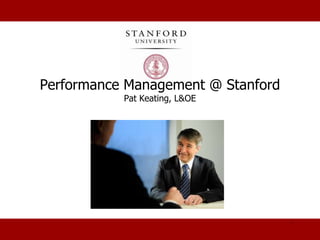 Performance Management @ Stanford
Pat Keating, L&OE
1
"Mind Bugs: The Ordinary Origins of Bias" - Dr. Brian Nosek
"Mind Bugs: The Ordinary Origins of Bias" - Dr. Brian Nosek
"Mind Bugs: The Ordinary Origins of Bias" - Dr. Brian Nosek
"Mind Bugs: The Ordinary Origins of Bias" - Dr. Brian Nosek
 
