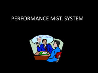 PERFORMANCE MGT. SYSTEM
 