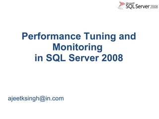 Performance Tuning and Monitoring  in SQL Server 2008 ,[object Object]