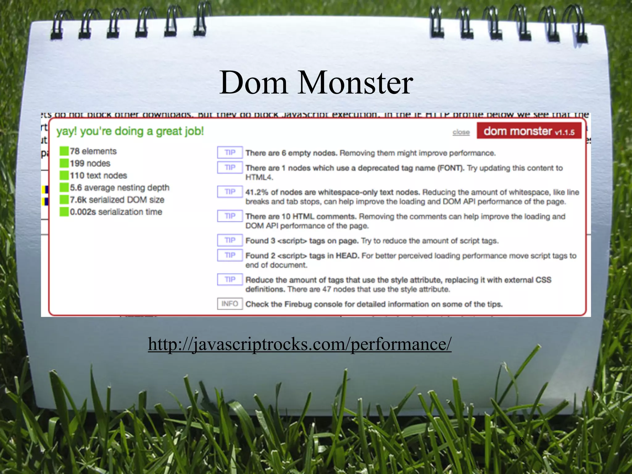 Dom Monster




http://javascriptrocks.com/performance/



                                          18
 