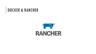DOCKER & RANCHER
 