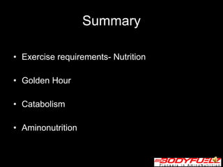 Summary Exercise requirements- Nutrition Golden Hour Catabolism Aminonutrition 