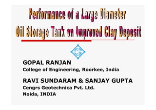 GOPAL RANJAN
College of Engineering, Roorkee, India
RAVI SUNDARAM & SANJAY GUPTA
Cengrs Geotechnica Pvt. Ltd.
Noida, INDIA
 