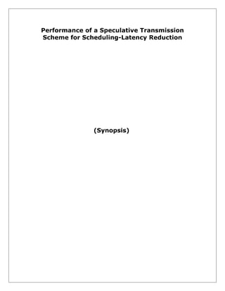 Performance of a Speculative Transmission
Scheme for Scheduling-Latency Reduction

(Synopsis)

 