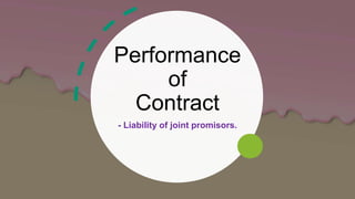 Performance
of
Contract
- Liability of joint promisors.
 