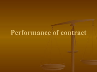 Performance of contract
 
