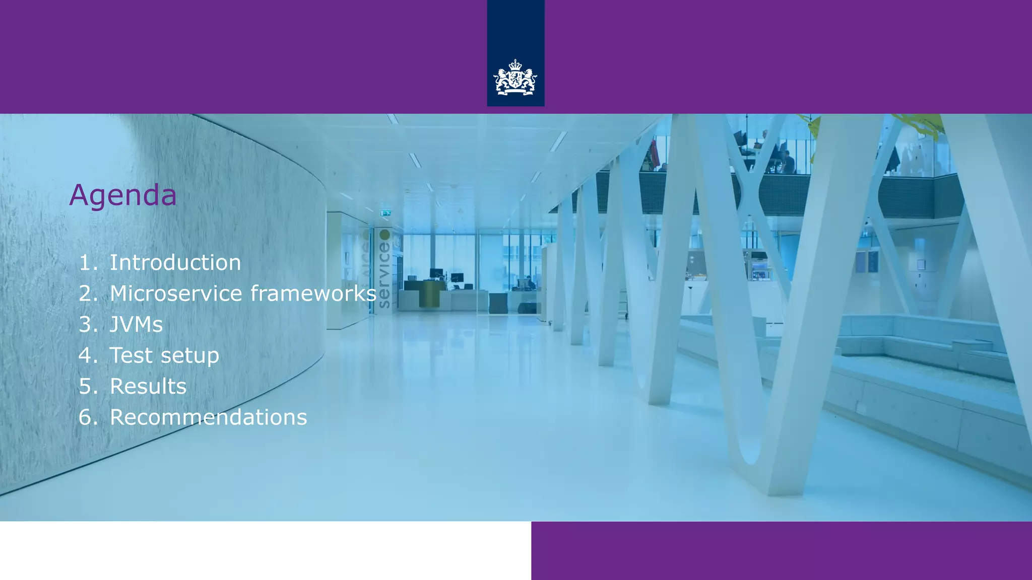 Agenda
1. Introduction
2. Microservice frameworks
3. JVMs
4. Test setup
5. Results
6. Recommendations
 