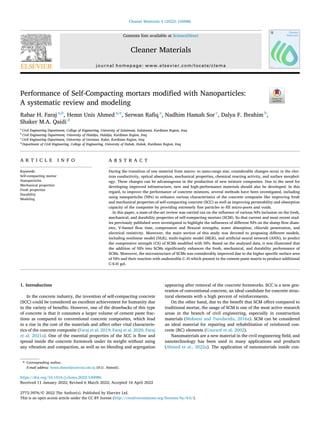 Performance of Self-Compacting mortars modiﬁed with Nanoparticles:
A systematic review and modeling
Rabar H. Faraj a,b
, Hemn Unis Ahmed a,⇑
, Serwan Raﬁq a
, Nadhim Hamah Sor c
, Dalya F. Ibrahim b
,
Shaker M.A. Qaidi d
a
Civil Engineering Department, College of Engineering, University of Sulaimani, Sulaimani, Kurdistan Region, Iraq
b
Civil Engineering Department, University of Halabja, Halabja, Kurdistan Region, Iraq
c
Civil Engineering Department, University of Garmian, Kalar, Kurdistan Region, Iraq
d
Department of Civil Engineering, College of Engineering, University of Duhok, Duhok, Kurdistan Region, Iraq
A R T I C L E I N F O
Keywords:
Self‐compacting mortar
Nanoparticles
Mechanical properties
Fresh properties
Durability
Modeling
A B S T R A C T
During the transition of one material from macro‐ to nano‐range size, considerable changes occur in the elec-
tron conductivity, optical absorption, mechanical properties, chemical reacting activity, and surface morphol-
ogy. These changes can be advantageous in the production of new mixture composites. Due to the need for
developing improved infrastructure, new and high‐performance materials should also be developed. In this
regard, to improve the performance of concrete mixtures, several methods have been investigated, including
using nanoparticles (NPs) to enhance various characteristics of the concrete composite like improving fresh
and mechanical properties of self‐compacting concrete (SCC) as well as improving permeability and absorption
capacity of the composite by providing extremely ﬁne particles to ﬁll micro‐pores and voids.
In this paper, a state‐of‐the‐art review was carried out on the inﬂuence of various NPs inclusion on the fresh,
mechanical, and durability properties of self‐compacting mortars (SCM). So that current and most recent stud-
ies previously published were investigated to highlight the inﬂuences of different NPs on the slump ﬂow diam-
eter, V‐funnel ﬂow time, compression and ﬂexural strengths, water absorption, chloride penetration, and
electrical resistivity. Moreover, the main section of this study was devoted to proposing different models,
including nonlinear model (NLR), multi‐logistic model (MLR), and artiﬁcial neural network (ANN), to predict
the compressive strength (CS) of SCMs modiﬁed with NPs. Based on the analyzed data, it was illustrated that
the addition of NPs into SCMs signiﬁcantly enhances the fresh, mechanical, and durability performance of
SCMs. Moreover, the microstructure of SCMs was considerably improved due to the higher speciﬁc surface area
of NPs and their reaction with undesirable C–H which present in the cement paste matrix to produce additional
C‐S‐H gel.
1. Introduction
In the concrete industry, the invention of self‐compacting concrete
(SCC) could be considered an excellent achievement for humanity due
to the variety of beneﬁts. However, one of the drawbacks of this type
of concrete is that it consumes a larger volume of cement paste frac-
tions as compared to conventional concrete composites, which lead
to a rise in the cost of the materials and affect other vital characteris-
tics of the concrete composite (Faraj et al. 2019; Faraj et al. 2020, Faraj
et al. 2021a). One of the essential properties of the SCC is ﬂow and
spread inside the concrete formwork under its weight without using
any vibration and compaction, as well as no bleeding and segregation
appearing after removal of the concrete formworks. SCC is a new gen-
eration of conventional concrete, an ideal candidate for concrete struc-
tural elements with a high percent of reinforcements.
On the other hand, due to the beneﬁt that SCM offers compared to
traditional mortar, the usage of SCM is one of the most active research
areas in the branch of civil engineering, especially in construction
materials (Mohseni and Tsavdaridis, 2016a). SCM can be considered
an ideal material for repairing and rehabilitation of reinforced con-
crete (RC) elements (Courard et al. 2002).
Nanomaterials are a new material in the civil engineering ﬁeld, and
nanotechnology has been used in many applications and products
(Ahmed et al., 2022a). The application of nanomaterials inside con-
https://doi.org/10.1016/j.clema.2022.100086
Received 11 January 2022; Revised 6 March 2022; Accepted 16 April 2022
2772-3976/© 2022 The Author(s). Published by Elsevier Ltd.
This is an open access article under the CC BY license (http://creativecommons.org/licenses/by/4.0/).
⇑ Corresponding author..
E-mail address: hemn.ahmed@univsul.edu.iq (H.U. Ahmed).
Cleaner Materials 4 (2022) 100086
Contents lists available at ScienceDirect
Cleaner Materials
journal homepage: www.elsevier.com/locate/clema
 